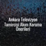 Ankara Televizyon Tamircisi Akım Koruma Önerileri - ankara televizyon tamircisi akım koruma