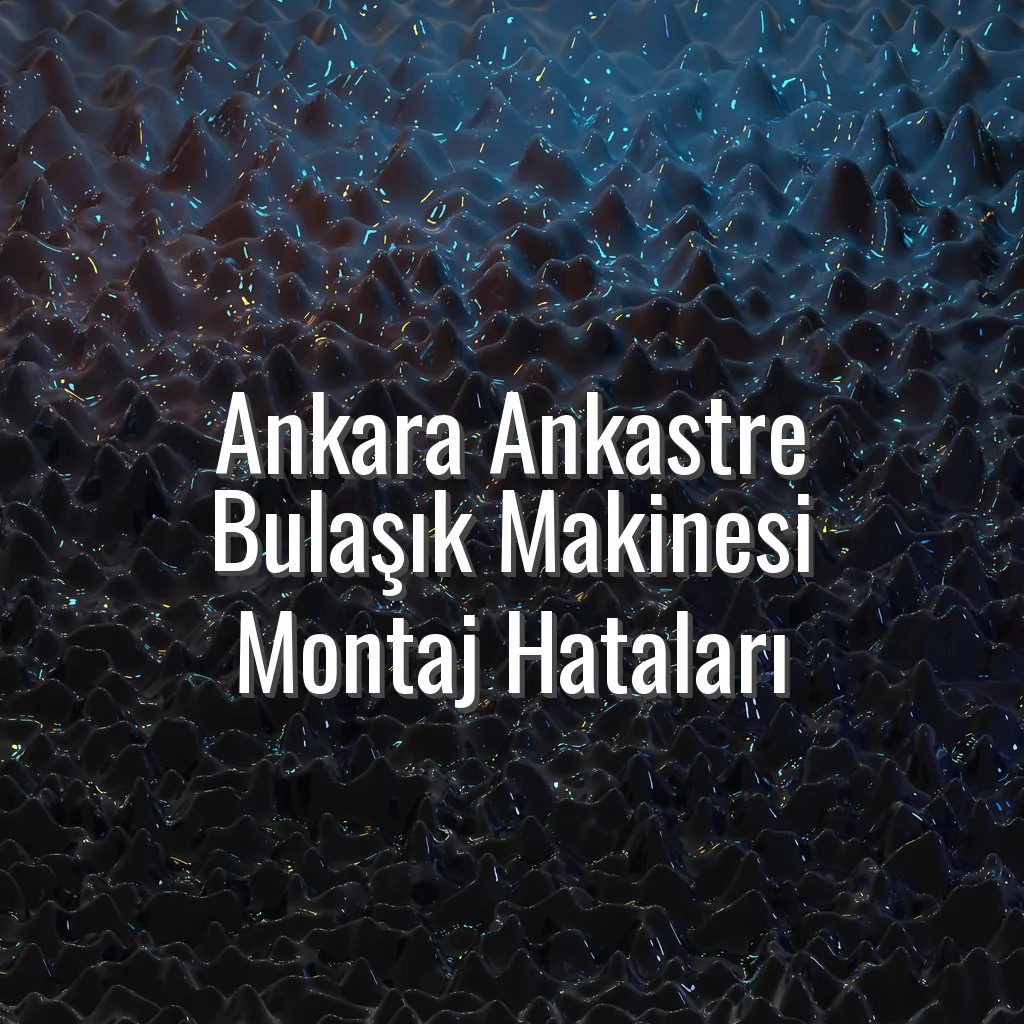 Ankara Ankastre Bulaşık Makinesi Montaj Hataları - Ankara ankastre bulaşık makinesi montaj