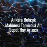 Ankara Bulaşık Makinesi Tamircisi Alt Sepet Ray Arızası - bulaşık makinesi alt sepet takılıyor