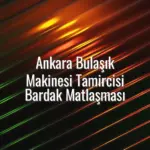Ankara Bulaşık Makinesi Tamircisi Bardak Matlaşması - bulaşık makinesi bardak matlaşması Ankara
